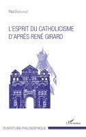 Paul Dubouchet - L'esprit du catholicisme d'après René Girard, Häftad