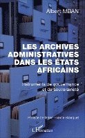 Albert Mban - Archives administratives dans les Etats Africains (Les), Häftad