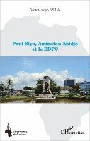 Victor Joseph Bella - Paul Biya, Aminatou Ahidjo et le RDPC, Häftad