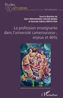 Menye Nga Germain Fabrice, Galy Mohamadou - La profession enseignante dans l'université camerounaise; enjeux et défis, Häftad