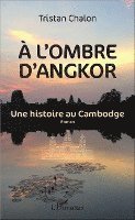Chalon Tristan - A l'ombre d'Angkor: Une histoire au Cambodge roman, Häftad