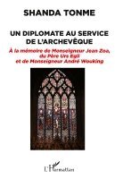 Shanda Tonme - Un diplomate au service de l'archevêque: À la mémoire de Monseigneur Jean Zoa, du Père Urs Egli et de Monseigneur André Wouking, Häftad