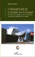 Labadi Sophia - L'impact de la culture en Europe: Évaluation des impacts socio-économiques de projets de régénération culturelle, Häftad