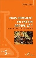 Rouffet Michel - Mais comment en est-on arrivé là ?: La terre de 4000 à 4,5 milliards d'années, Häftad