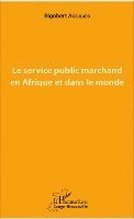 service public marchand en Afrique et dans le monde