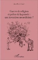 Jean-Pierre Castel - Guerre de religion et police de la pensée : une invention monothéiste ?, Övrigt