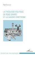 Paul Dubouchet - La théologie politique de René Girard et la gauche chrétienne, Häftad