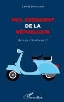 Moi président de la République
