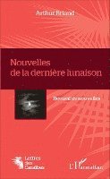 Arthur Briand - Nouvelles de la dernière lunaison: Recueil de nouvelles, Häftad