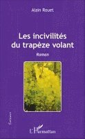 Alain Rouet - Les incivilités du trapèze volant, Häftad