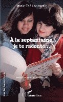 Marie The Laclaverie - À la septantaine, je te raconte..., Häftad. Tillgänglighet: Lägg i varukorg