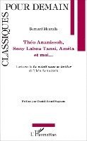 Bernard Mouralis - Théo Ananissoh, Sony Labou Tansi, Améla et moi..., Häftad