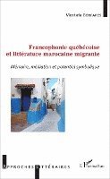 Mostafa Benfares - Francophonie québécoise et littérature marocaine migrante, Häftad
