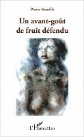 Beaufils Pierre - avant-goût de fruit défendu, Häftad