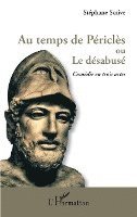 Au temps de Périclès ou Le désabusé