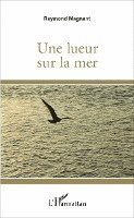 Raymond Magnant - lueur sur la mer, Häftad