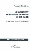 Mazieres Frederic - concept d'humour pervers chez Sade, Häftad