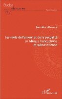 Jean-Alexis Mfoutou - Les mots de l'amour et de la sexualité en Afrique francophone et subsaharienne, Häftad