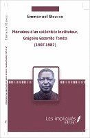Emmanuel Bidzogo - Mémoires d'un catéchiste instituteur, Grégoire Essomba Tamba, Häftad