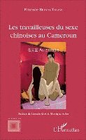 Patience Biligha Tolane - Les travailleuses du sexe chinoises au Cameroun, Häftad