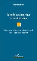 Christian Gauffer - Approche psychanalytique du travail d'écriture, Häftad