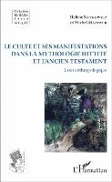 Michel Mazoyer, Hélène Nutkowicz - culte et ses manifestations dans la mythologie hittite et l'Ancien Testament, Häftad