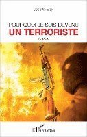 Josette Elayi - Pourquoi je suis devenu un terroriste, Häftad