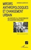 Morovich Barbara - Miroirs anthropologiques et changement urbain, Häftad