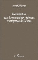 Silem Ahmed, Azzedine Ghoufrane, Gbaguidi Ozochias - Mondialisation, accords commerciaux régionaux et intégration de l'Afrique, Häftad