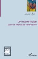 Alexandra Roch - marronnage dans la littérature caribéenne, Häftad
