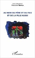 Francine Narèce - Au nom du père et du fils et de la fille aussi, Häftad