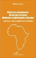 Olivier Nkulu Kabamba - Médecine européenne, médecine chinoise, médecine traditionnelle africaine, Häftad
