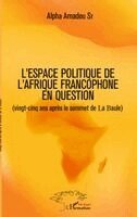 Alpha Amadou Sy - L'espace politique de l'Afrique francophone en question, Häftad