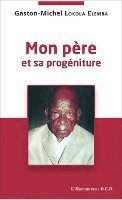 Lokola Elemba Gaston Michel - Mon père et sa progéniture, Häftad