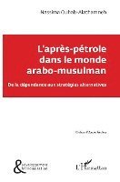 Ouhab Alathmneh Nassima - L'après-pétrole dans le monde arabo-musulman, Häftad. Tillgänglighet: Lägg i varukorg