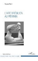 Hugues Henri - L'Art Bresilien Au Feminin, Häftad