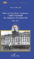 Iouri Makaroff - Mon service dans l'ancienne Garde impériale du régiment Semionovski, Häftad. Tillgänglighet: Lägg i varukorg