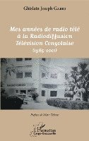 Mes années de radio télé à la Radiodiffusion Télévision Congolaise