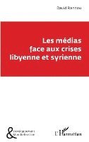 David Rannou - Les médias face aux crises libyenne et syrienne, Häftad. Tillgänglighet: Lägg i varukorg