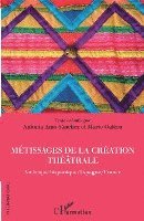 Métissages de la création théâtrale
