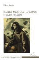 Regards inquiets sur le cosmos, l'homme et la cité