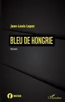 Lopez Jean-Louis - Bleu de Hongrie, Häftad. Tillgänglighet: Lägg i varukorg