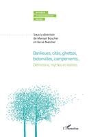 Banlieues, cités ghéttos, bidonvilles, campements...
