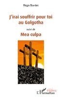 J'irai souffrir pour toi au Golgotha