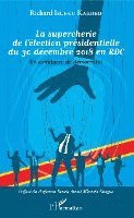 Isungu Kakoko Richard - supercherie de l'élection présidentielle du 30 décembre 2018 en RDC, Häftad