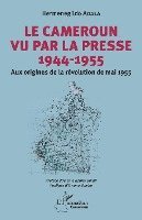 Cameroun vu par la presse 1944-1955