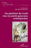 Jean-Emery Etoughe-Efe - Les questions du travail dans la société gabonaise contemporaine, Häftad
