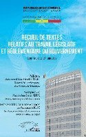 Recueil de textes relatifs au travail législatif et réglementaire du gouvernement