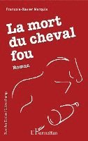 Francois-Xavier Marquis - mort du cheval fou, Häftad
