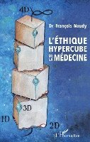 François Naudy - L'éthique hypercube de la médecine, Häftad. Tillgänglighet: Lägg i varukorg